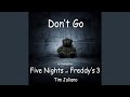 Don’t Go (As Featured in "Five Nights at Freddy’s 3")