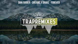 Dan farber - Dreams X Drake - Forever