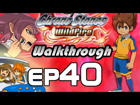 Inazuma Eleven GO Chrono Stones Wildfire Walkthrough Episode 40 - vs Raimon Knights (Chapter 9)