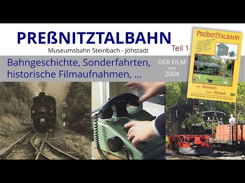 Preßnitztalbahn Steinbach - Jöhstadt / Bahngeschichte / Sommer-, Herbst- Winterdampf - Teil 1