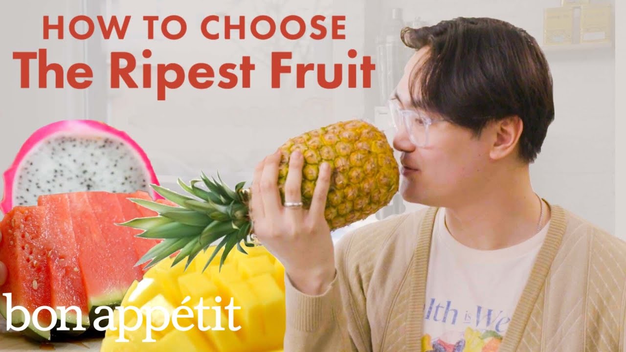 How a Fruit Expert Picks the Ripest Fruit | Bon Appétit