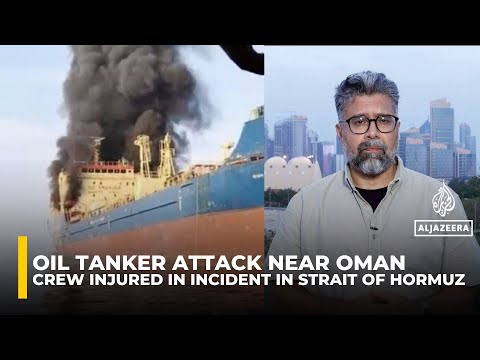 Oil tanker attacked in Strait of Hormuz as Iran strikes Oman port