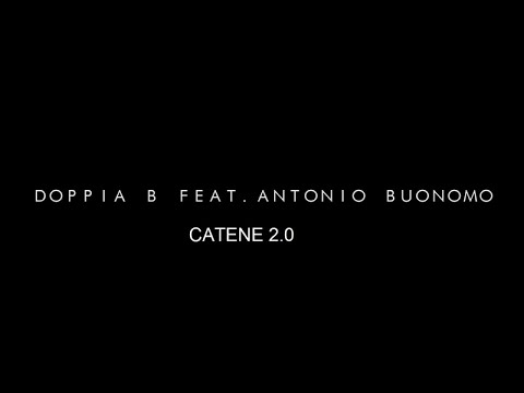 Doppia B feat Antonio Buonomo - Catene (Official Video)