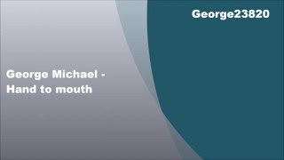 George Michael - Hand to mouth, Lyrics