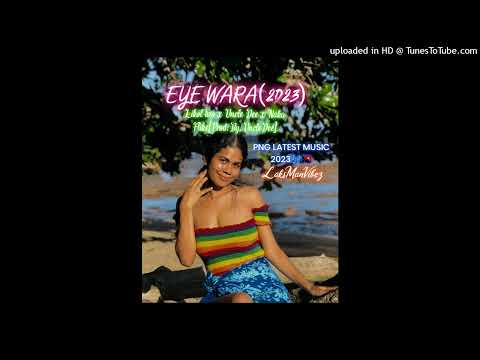 EYE WARA (2023)~Likol two x Uncle Dee x Naka Fliks (Prod By Uncle Dee) PNG LATEST MUSIC 2023🎶🇵🇬