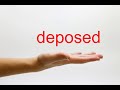 How to Pronounce deposed - American English