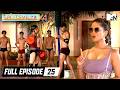 Villa Drama Reaches  | MTV Splitsvilla X4 | Full Episode 25 | Hearts Tested Under Pressure