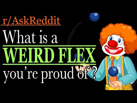 r/AskReddit: What is a weird flex you're proud of?