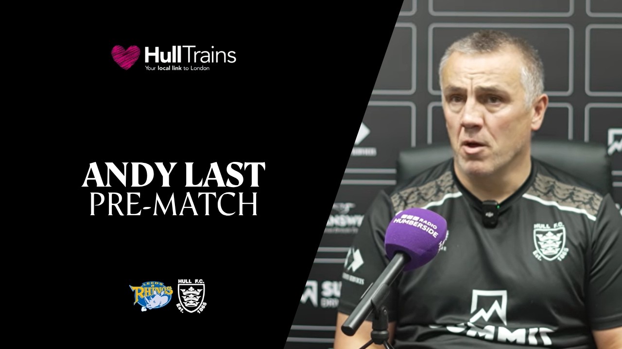 Andy Last | Pre-match Press Conference | Leeds Rhinos vs Hull FC