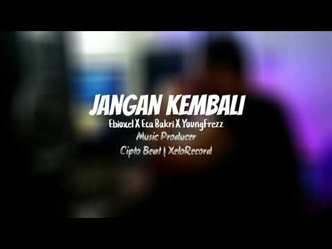 Oxel Usman - Jangan Kembali (ft Eca Bakri & Young Frezz)