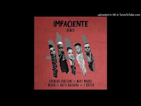 Impaciente Remix, Chencho, Miky Woodz, Wisin, J Quiles, Natti Natasha