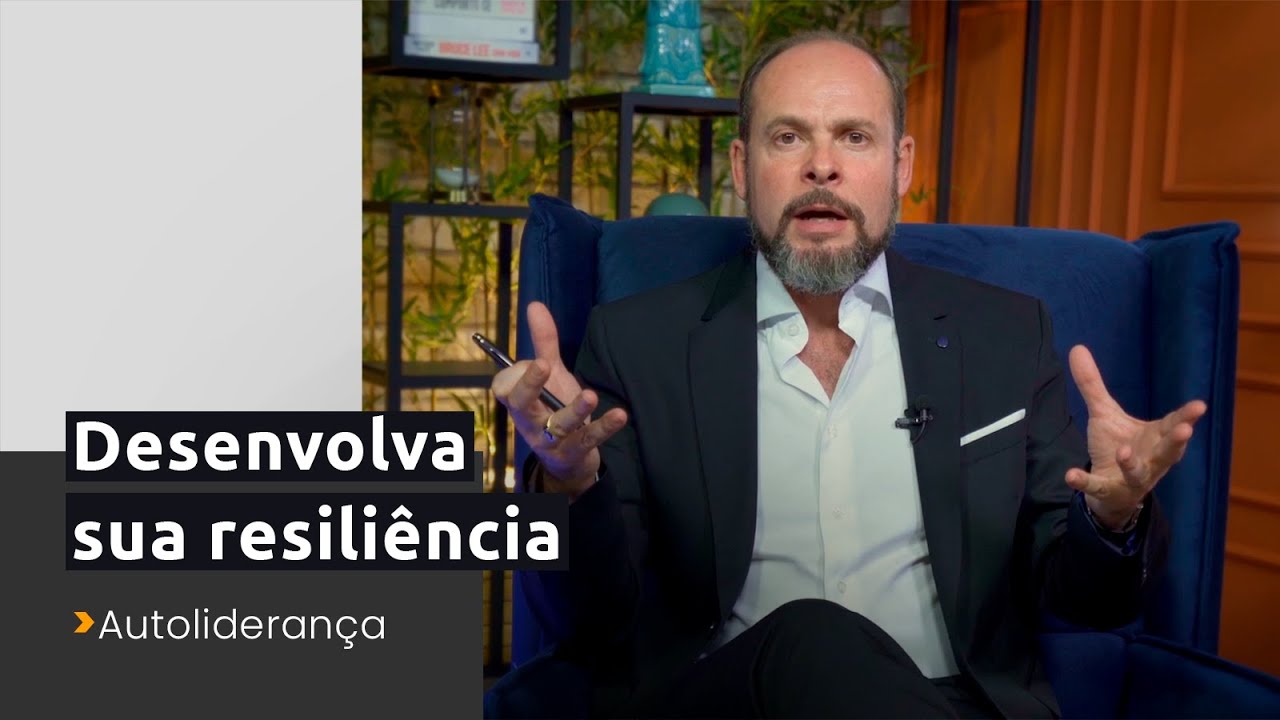 3 grandes segredos para desenvolver resiliência