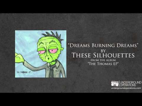These Silhouettes - Dreams Burning Dreams