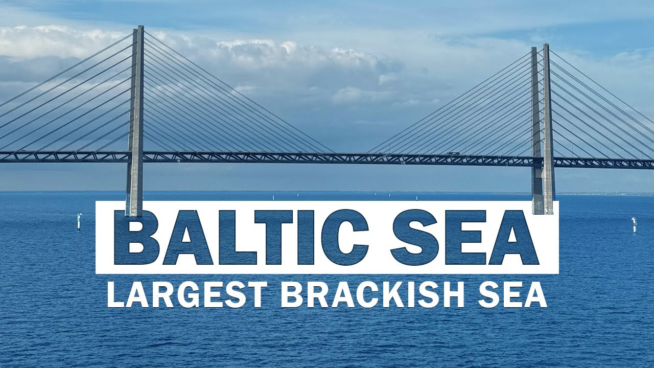 17 Amazing Facts About Baltic Sea | Largest Expanse of Brackish Water In The World