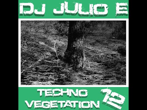 Dj Julio E - Techno Vegetation 12 Green Velvet, Drunken Kong, Adam Beyer and more