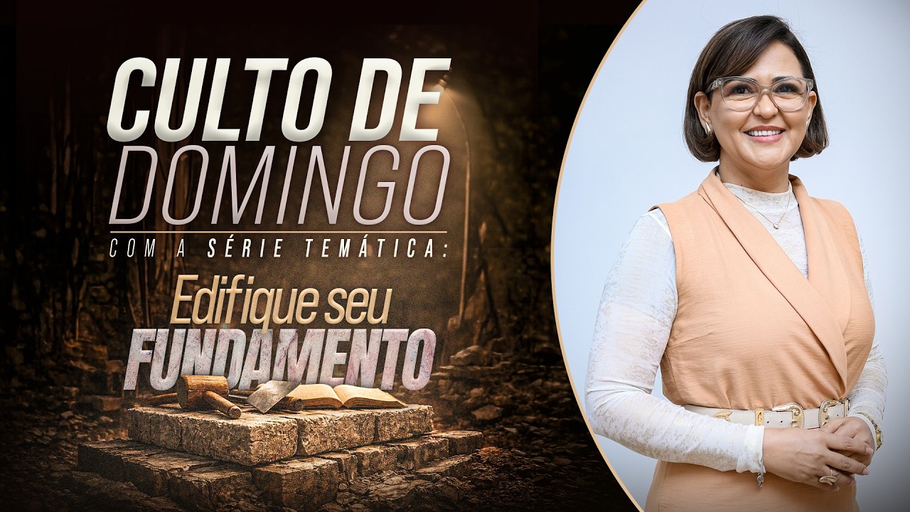 EDIFIQUE SEU FUNDAMENTO | CULTO DE DOMINGO | CIDA CLAUDINO