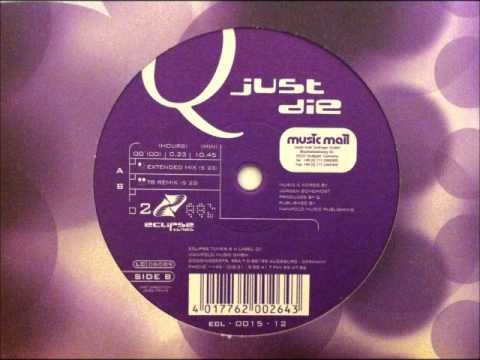 Q - Just Die (Extended Mix)