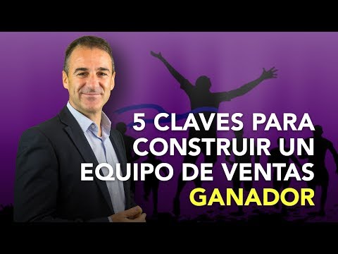 Trabajo en equipo motivación ▷  5 Claves para construir un equipo de ventas ganador