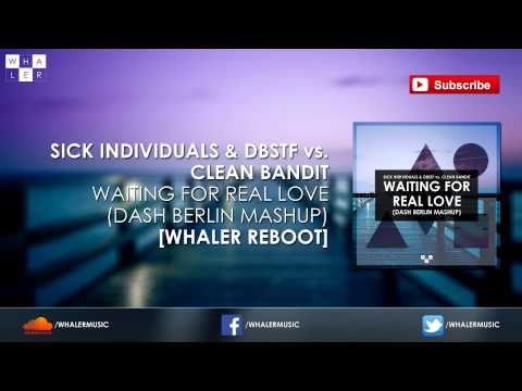 Sick Individuals & DBSTF vs. Clean Bandit - Waiting For Real Love (Whaler Reboot)