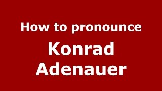 How to pronounce Konrad Adenauer