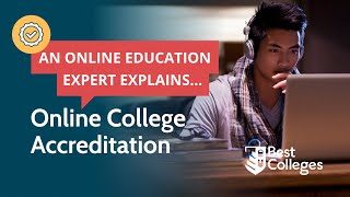 Online College Accreditation: What You Need to Know.