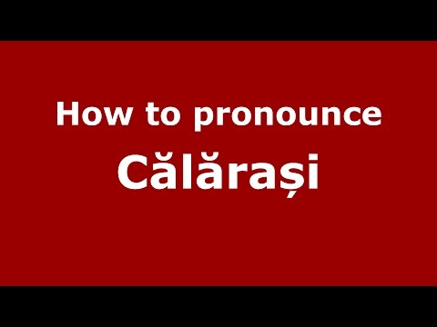 How to pronounce Călărași