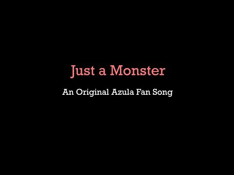Just a Monster: ATLA - Azula Original Fan Song