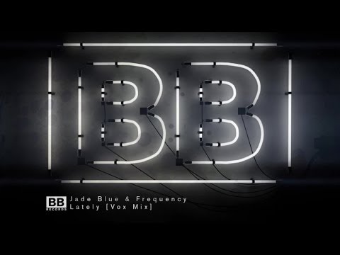 Jade Blue & Frequency - Lately [Vox Mix]