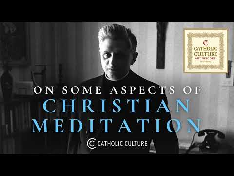 Joseph Ratzinger - Aspects of Christian Meditation | Catholic Culture Audiobooks