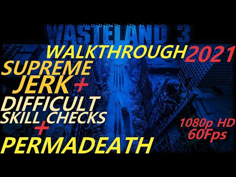 Wasteland 3 [2021] - Supreme Jerk/Permadeath/Diffcult skill check - Walkthrough Longplay - Part 1