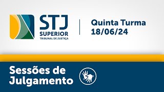 Quinta Turma - STJ - 18/06/2024