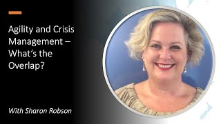 Sharon Robson - Agility and Crisis Management – What’s the Overlap
