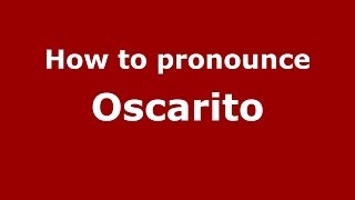How to pronounce Oscarito
