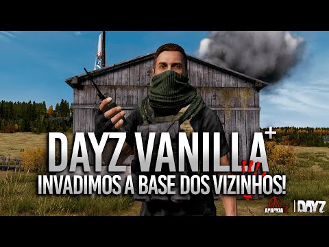 RAIDAMOS A BASE DOS VIZINHOS! - DayZ Vanilla+ | T1 #27