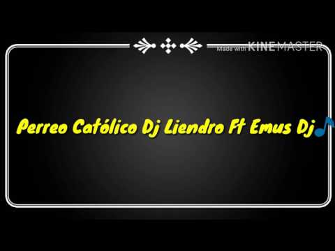 Perreo Católico Dj Liendro Ft Emus Dj🎵❤