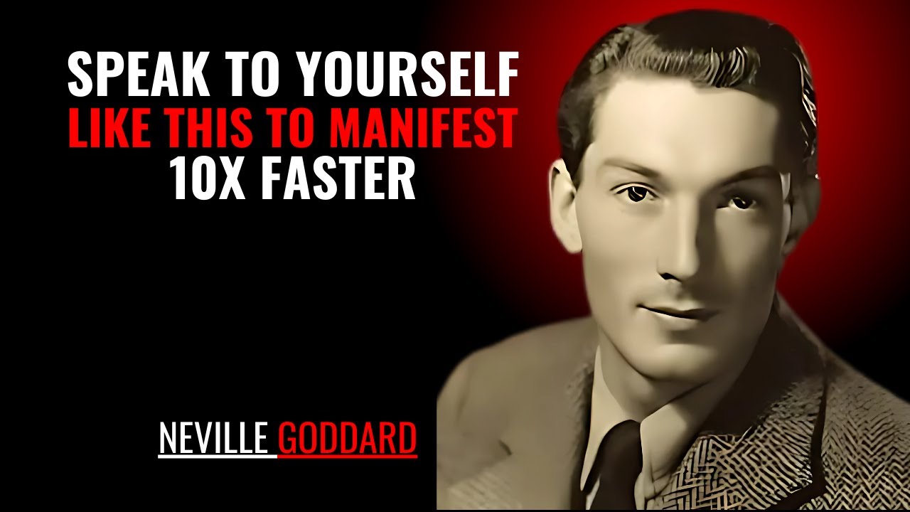 SPEAK TO YOURSELF LIKE THIS TO MANIFEST 10X FASTER '' | NEVILLE GODDARD | POWERFUL TEACHINGS