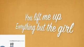 You lift me up - Everything but the girl (lyrics)