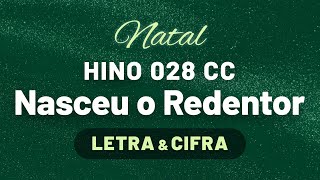 Hino 028 CC • Nasceu o Redentor • Letra e Cifra (SOL)