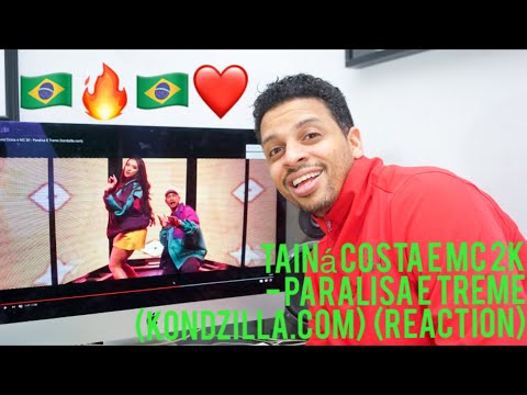Tainá Costa e MC 2K - Paralisa E Treme (kondzilla.com)  (reaction)