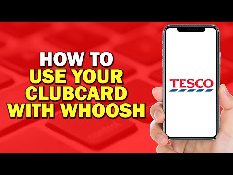 How To Use Your Clubcard With Whoosh On Tesco (Easiest Way)