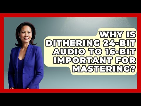 Why Is Dithering 24-bit Audio To 16-bit Important For Mastering? - Music Producer Mastery