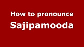 How to pronounce Sajipamooda