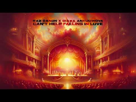 Raz Danon x Diana Ankudinova - Can’t Help Falling In Love