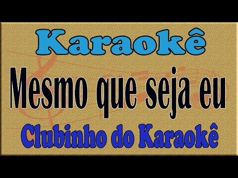 Karaoke Mesmo que seja eu - Erasmo Carlos