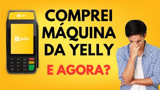Comprei uma máquina da Yelly. E agora?