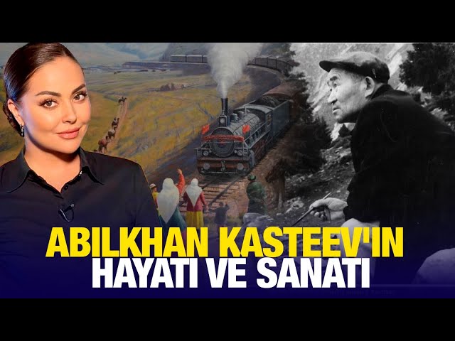 Abilkhan Kasteev'in hayatı ve sanatı