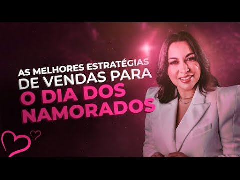 , title : 'AS MELHORES ESTRATÉGIAS DE VENDAS PARA O DIA DOS NAMORADOS | SABRINA NUNES'