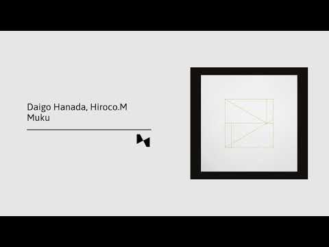 Daigo Hanada, Hiroco.M - Muku