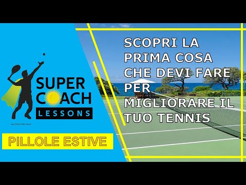 Scopri la Prima Cosa che Devi Fare per Migliorare il tuo Tennis