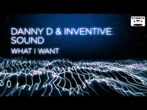 Danny D & Inventibe Sound - What I Want